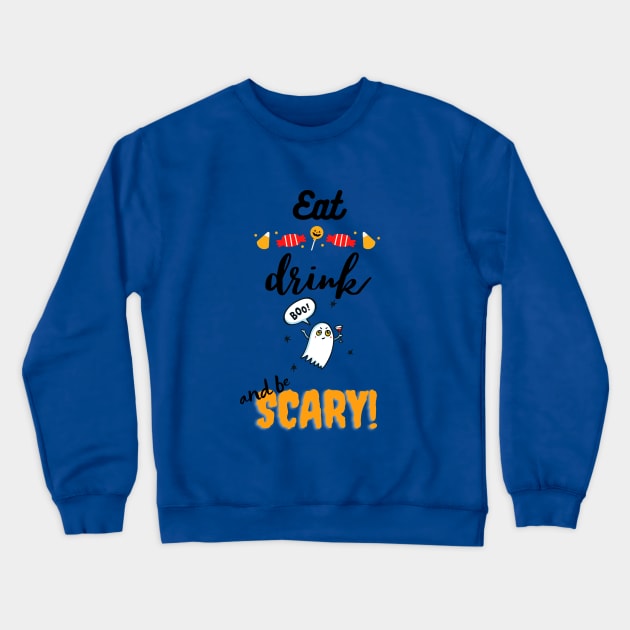 Eat drink n be Scary Crewneck Sweatshirt by Skyhigh Studio